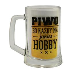 Kufel szklany 500ml "Piwo bo każdy ma jakieś hobby"